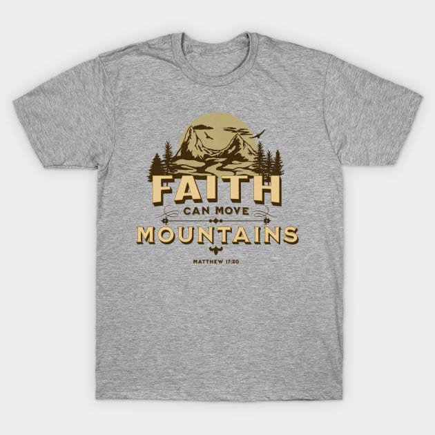 Faith Can Move Mountains T-Shirt by Brookcliff